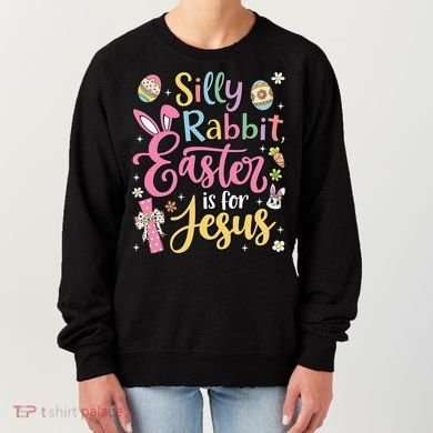 Silly Rabbit Easter Is For Jesus Cute Bunny Christian Faith Women's Sweatshirt