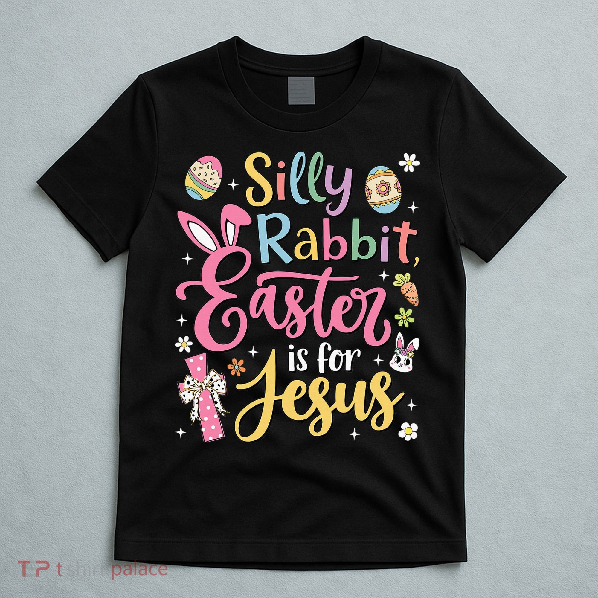 Silly Rabbit Easter Is For Jesus Cute Bunny Christian Faith T-Shirt