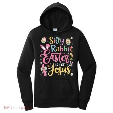 Silly Rabbit Easter Is For Jesus Cute Bunny Christian Faith Women's Hoodie