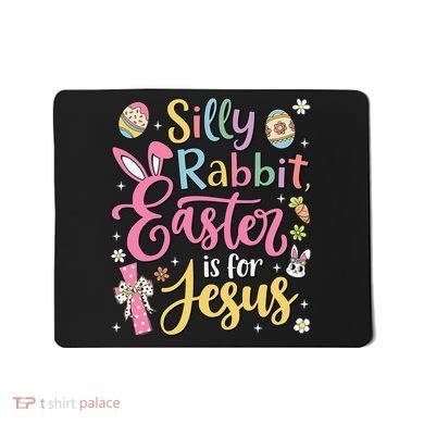 Silly Rabbit Easter Is For Jesus Cute Bunny Christian Faith Mousepad