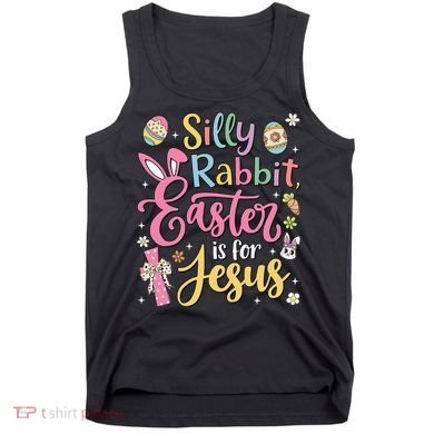 Silly Rabbit Easter Is For Jesus Cute Bunny Christian Faith Tank Top