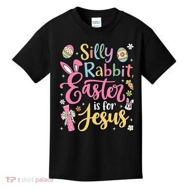 Silly Rabbit Easter Is For Jesus Cute Bunny Christian Faith Kids T-Shirt
