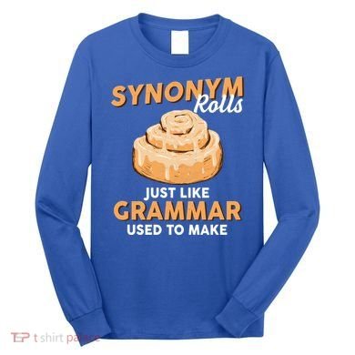 Synonym Rolls English Teacher Student Grammar Pun Learner Meaningful Gift Long Sleeve Shirt