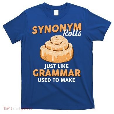 Synonym Rolls English Teacher Student Grammar Pun Learner Meaningful Gift T-Shirt