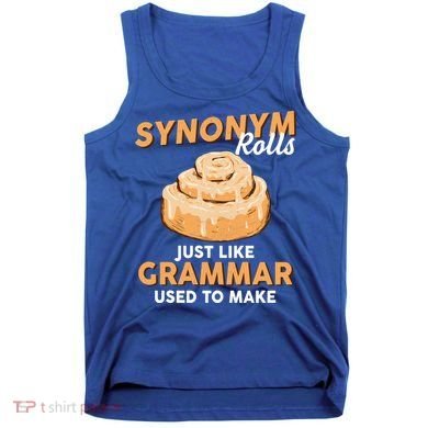 Synonym Rolls English Teacher Student Grammar Pun Learner Meaningful Gift Tank Top