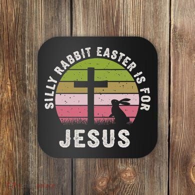 Silly Rabbit Easter Is For Jesus Retro Easter Christian Coaster