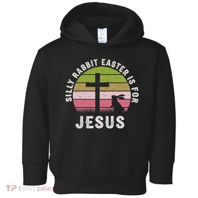 Silly Rabbit Easter Is For Jesus Retro Easter Christian Toddler Hoodie