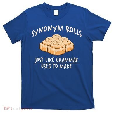 Synonym Rolls English Teacher Student Grammar Pun Learner Gift T-Shirt