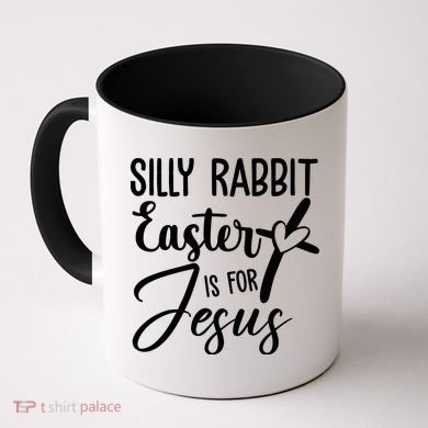 Silly Rabbit Easter Is For Jesus Cross Coffee Mug