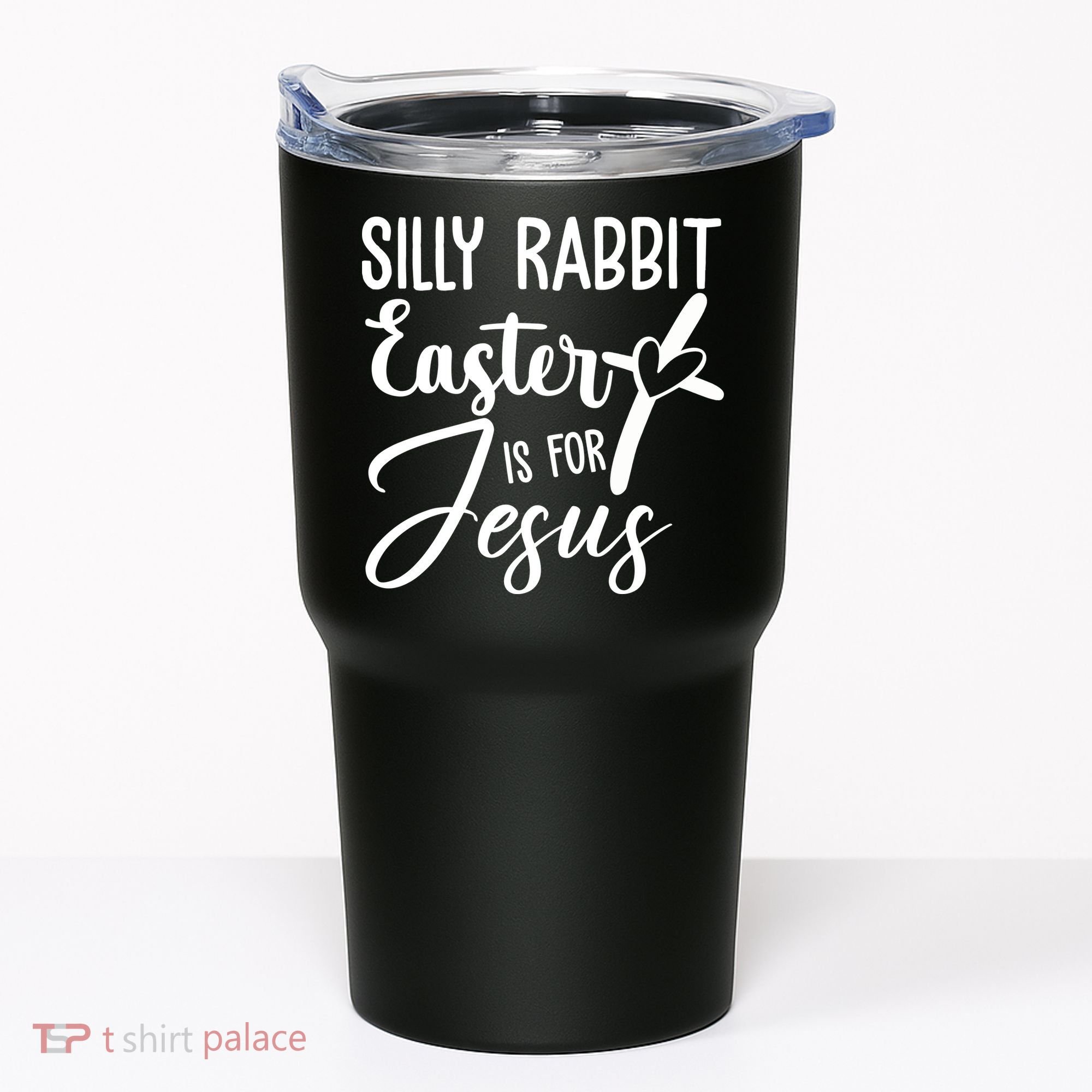 Silly Rabbit Easter Is For Jesus Cross Tumbler