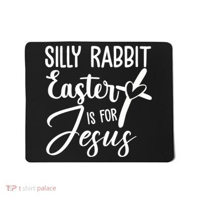 Silly Rabbit Easter Is For Jesus Cross Mousepad