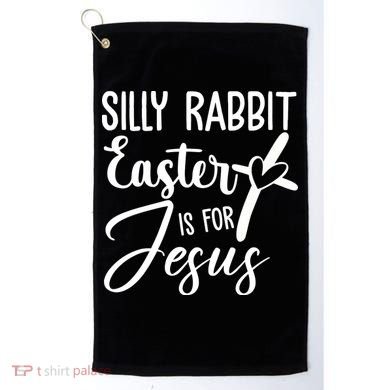 Silly Rabbit Easter Is For Jesus Cross Golf Towel