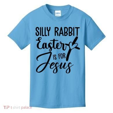 Silly Rabbit Easter Is For Jesus Cross Kids T-Shirt