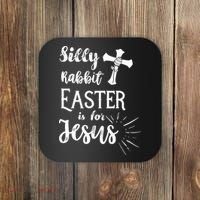 Silly Rabbit Easter Is For Jesus Christian Coaster thumb 0