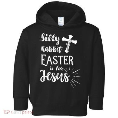 Silly Rabbit Easter Is For Jesus Christian Toddler Hoodie