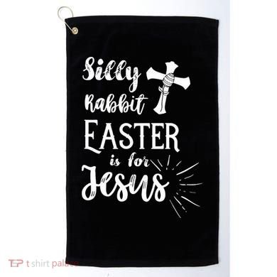 Silly Rabbit Easter Is For Jesus Christian Golf Towel
