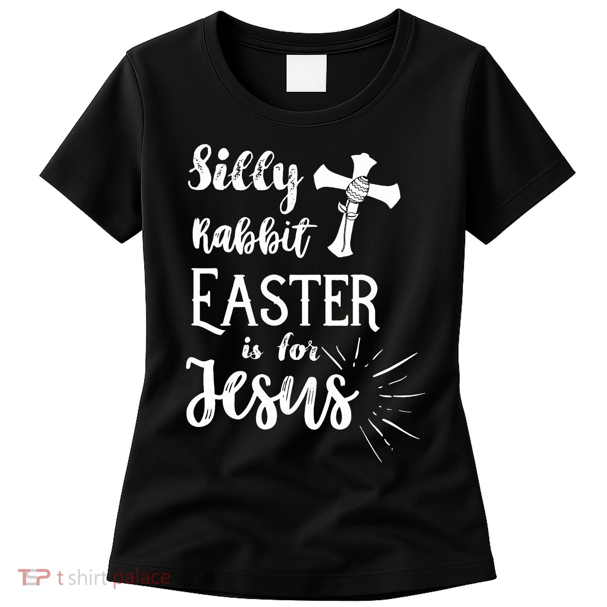 Silly Rabbit Easter Is For Jesus Christian Women's T-Shirt