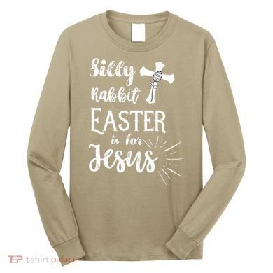 Silly Rabbit Easter Is For Jesus Christian Long Sleeve Shirt