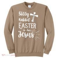 Silly Rabbit Easter Is For Jesus Christian Sweatshirt thumb 0
