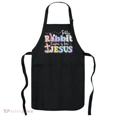 Silly Rabbit Easter Is For Jesus Apron
