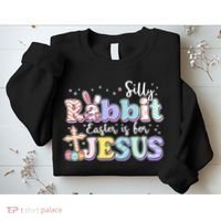 Silly Rabbit Easter Is For Jesus Sweatshirt thumb 2