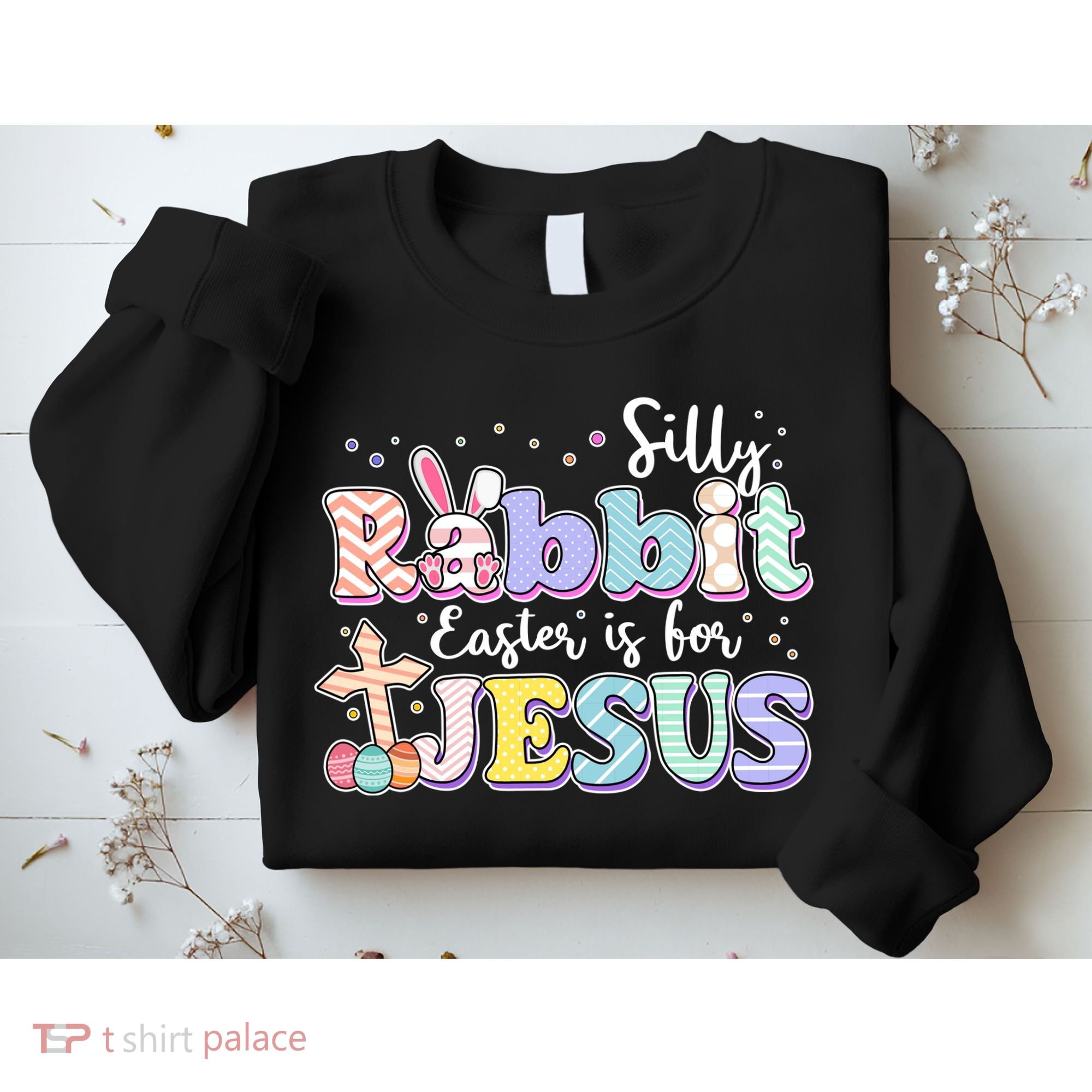 Silly Rabbit Easter Is For Jesus Sweatshirt