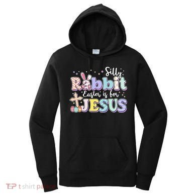 Silly Rabbit Easter Is For Jesus Women's Hoodie