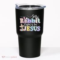 Silly Rabbit Easter Is For Jesus Tumbler thumb 0