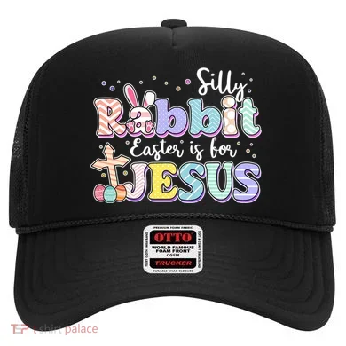 Silly Rabbit Easter Is For Jesus Hat
