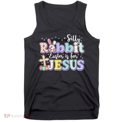Silly Rabbit Easter Is For Jesus Tank Top