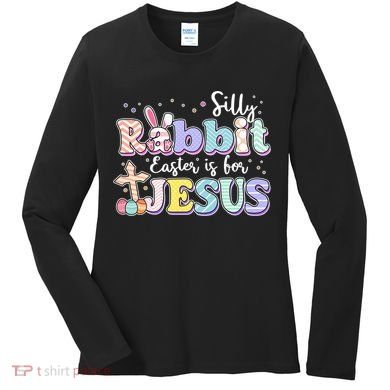 Silly Rabbit Easter Is For Jesus Women's Long Sleeve Shirt