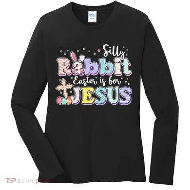 Silly Rabbit Easter Is For Jesus Women's Long Sleeve Shirt