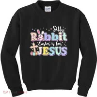 Silly Rabbit Easter Is For Jesus Kids Sweatshirt thumb 0
