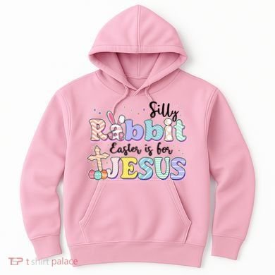 Silly Rabbit Easter Is For Jesus Hoodie