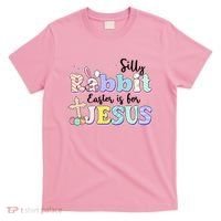 Silly Rabbit Easter Is For Jesus T-Shirt thumb 0