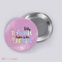 Silly Rabbit Easter Is For Jesus Button thumb 0