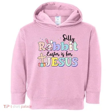 Silly Rabbit Easter Is For Jesus Toddler Hoodie