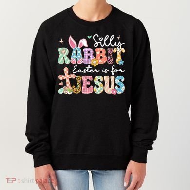 Silly Rabbit Easter Is For Jesus Cute Bunny Christian Faith Women's Sweatshirt
