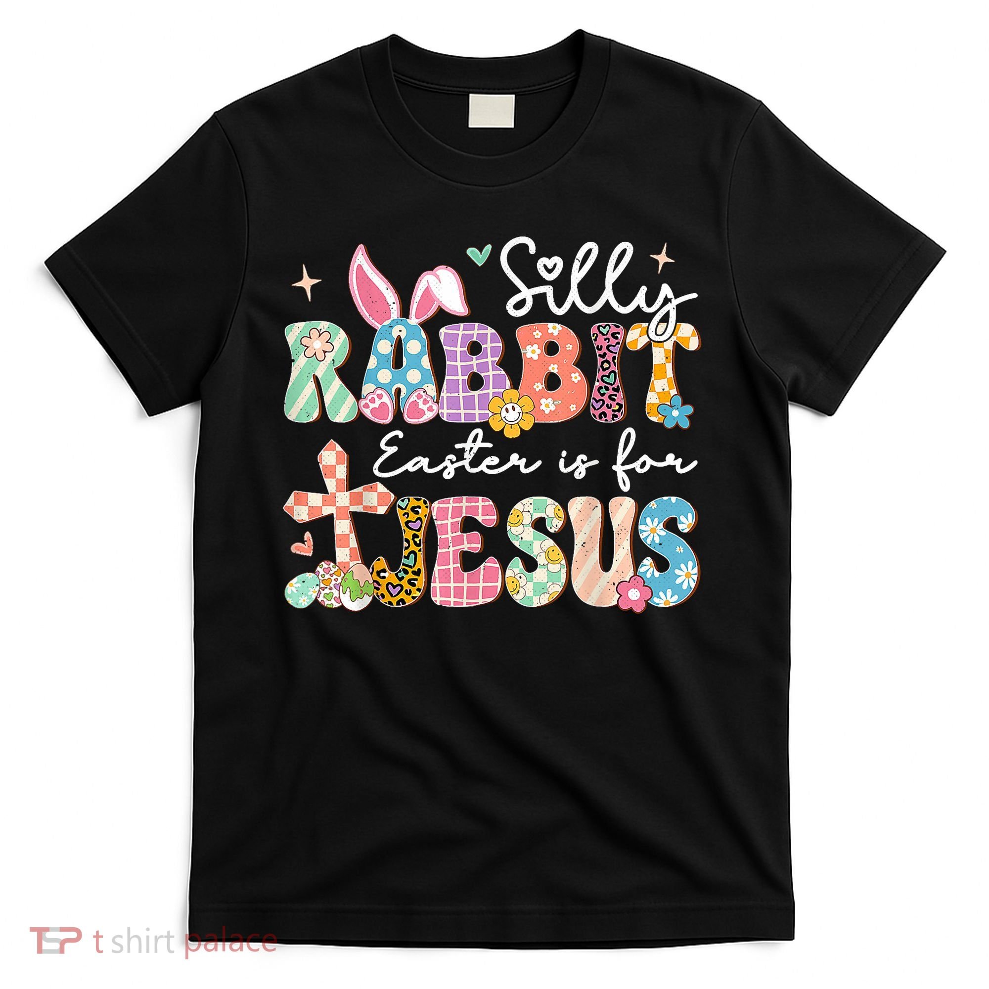 Silly Rabbit Easter Is For Jesus Cute Bunny Christian Faith T-Shirt