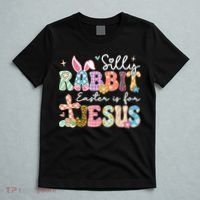 Silly Rabbit Easter Is For Jesus Cute Bunny Christian Faith T-Shirt thumb 5