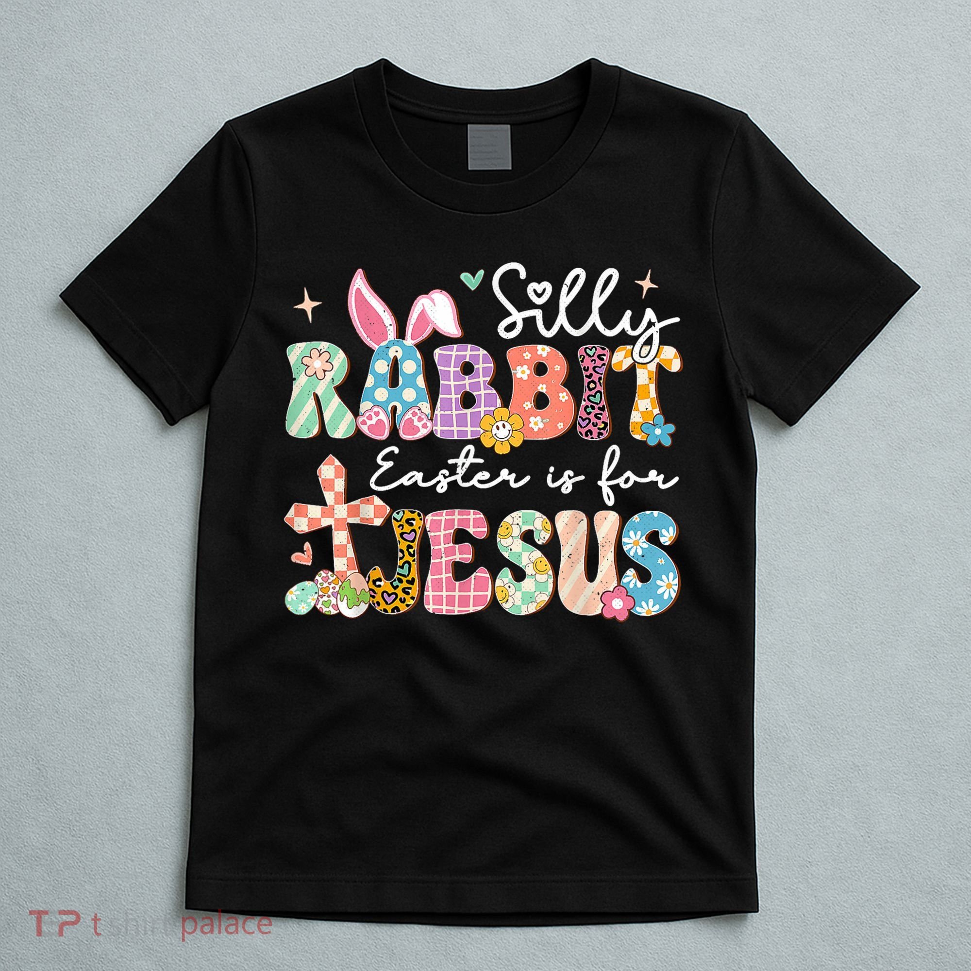 Silly Rabbit Easter Is For Jesus Cute Bunny Christian Faith T-Shirt