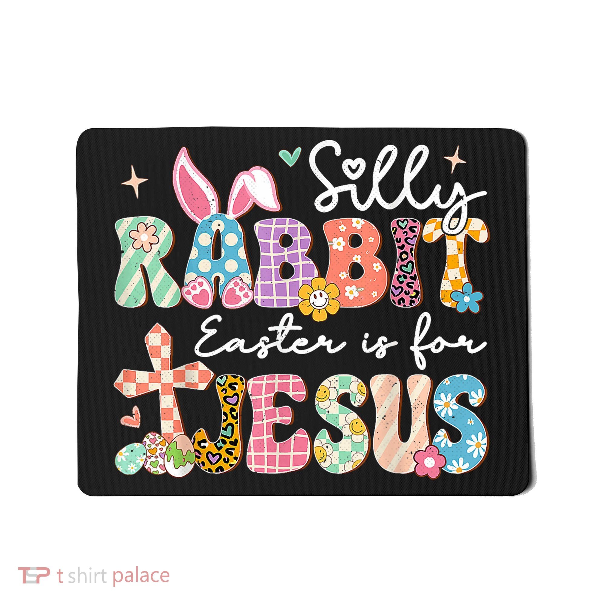 Silly Rabbit Easter Is For Jesus Cute Bunny Christian Faith Mousepad
