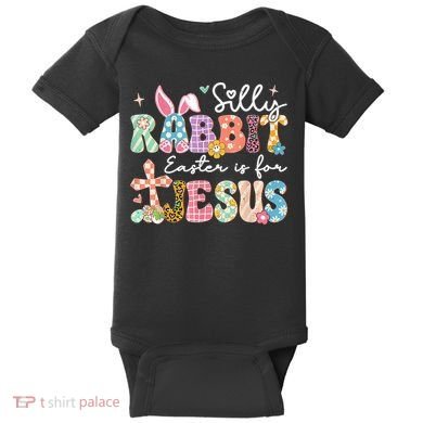 Silly Rabbit Easter Is For Jesus Cute Bunny Christian Faith Baby Bodysuit