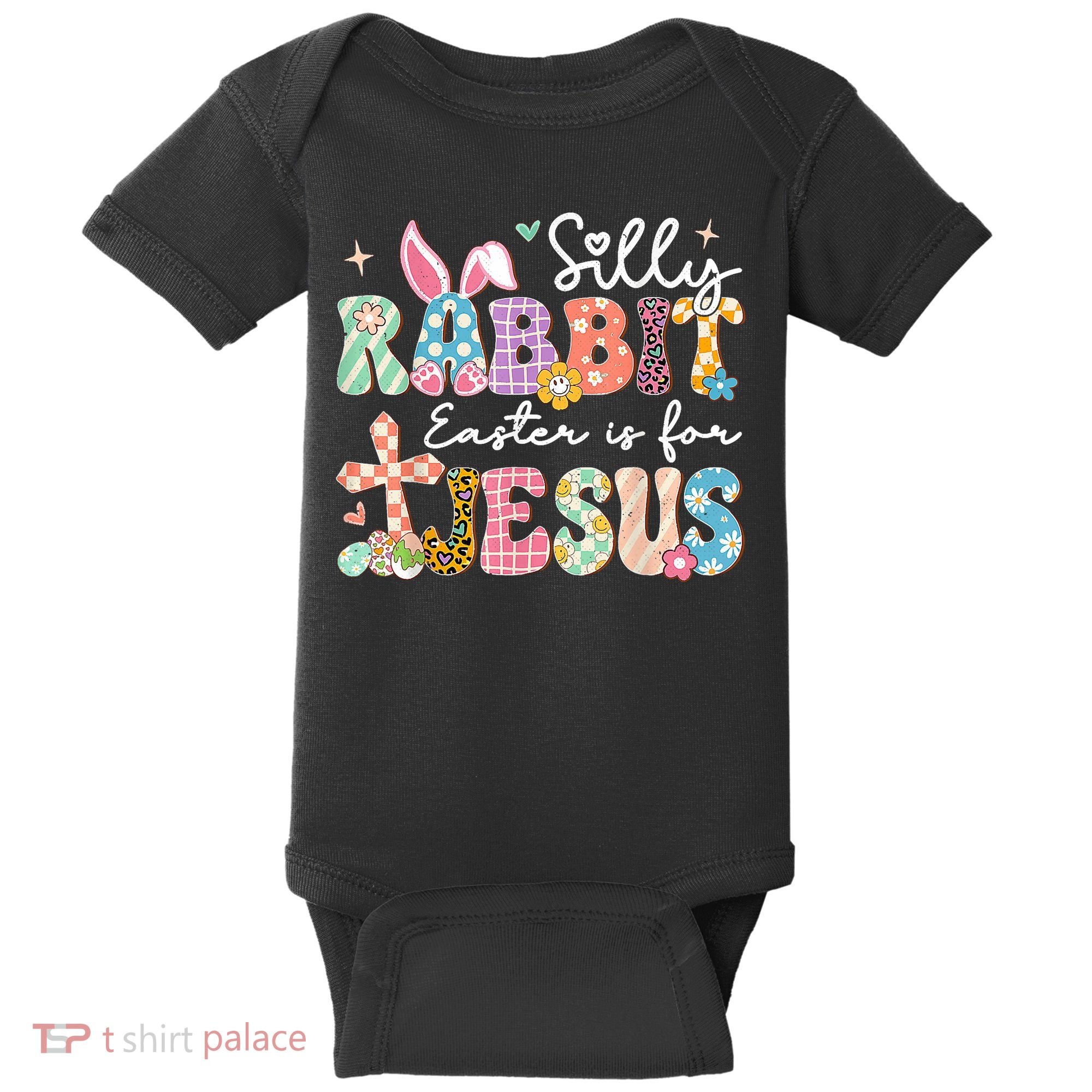 Silly Rabbit Easter Is For Jesus Cute Bunny Christian Faith Baby Bodysuit