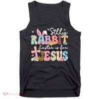 Silly Rabbit Easter Is For Jesus Cute Bunny Christian Faith Tank Top thumb 0