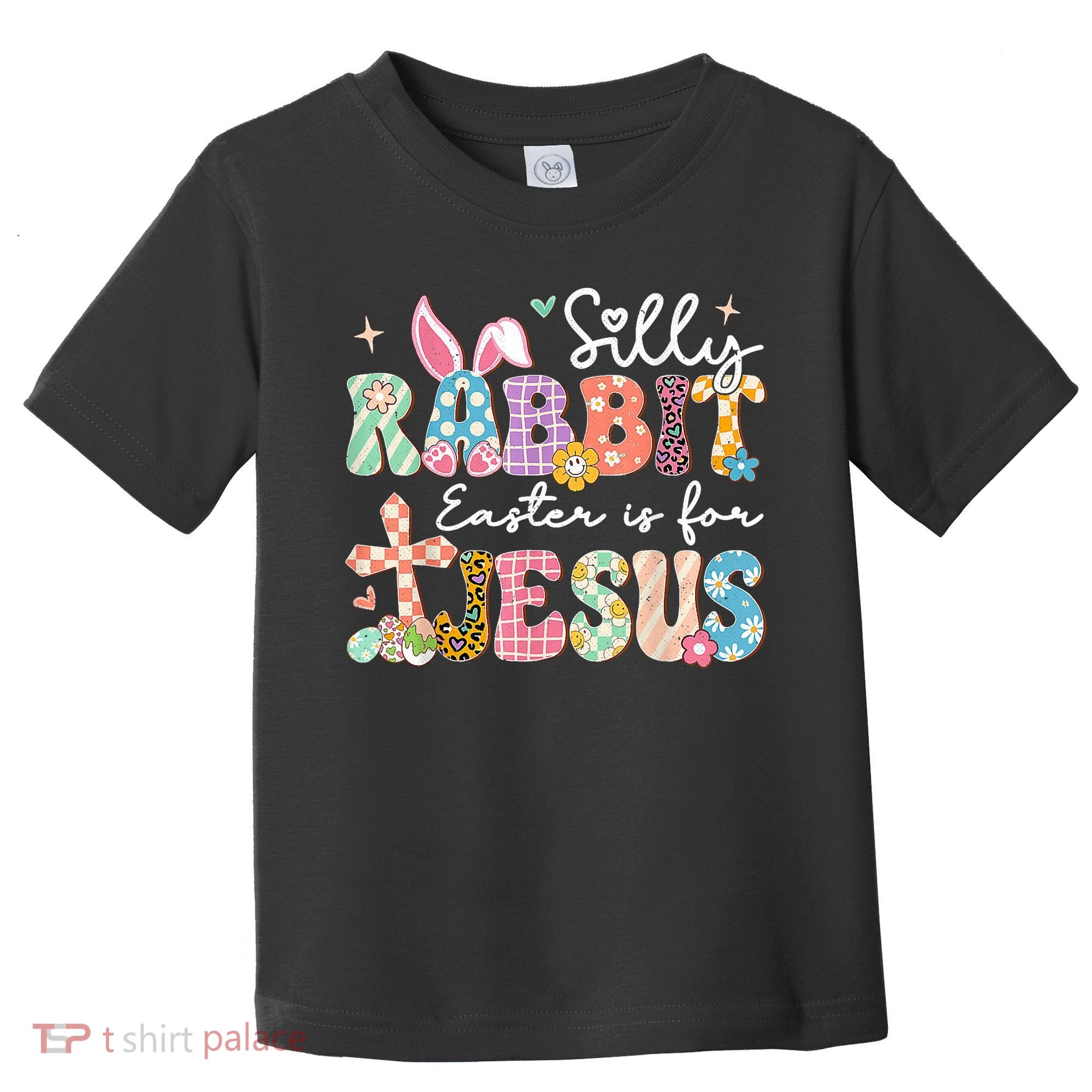 Silly Rabbit Easter Is For Jesus Cute Bunny Christian Faith Toddler T-Shirt