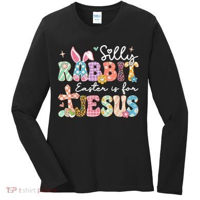 Silly Rabbit Easter Is For Jesus Cute Bunny Christian Faith Women's Long Sleeve Shirt