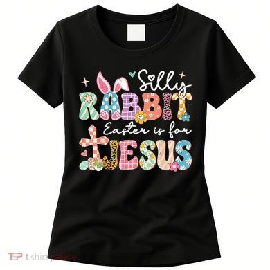 Silly Rabbit Easter Is For Jesus Cute Bunny Christian Faith Women's T-Shirt