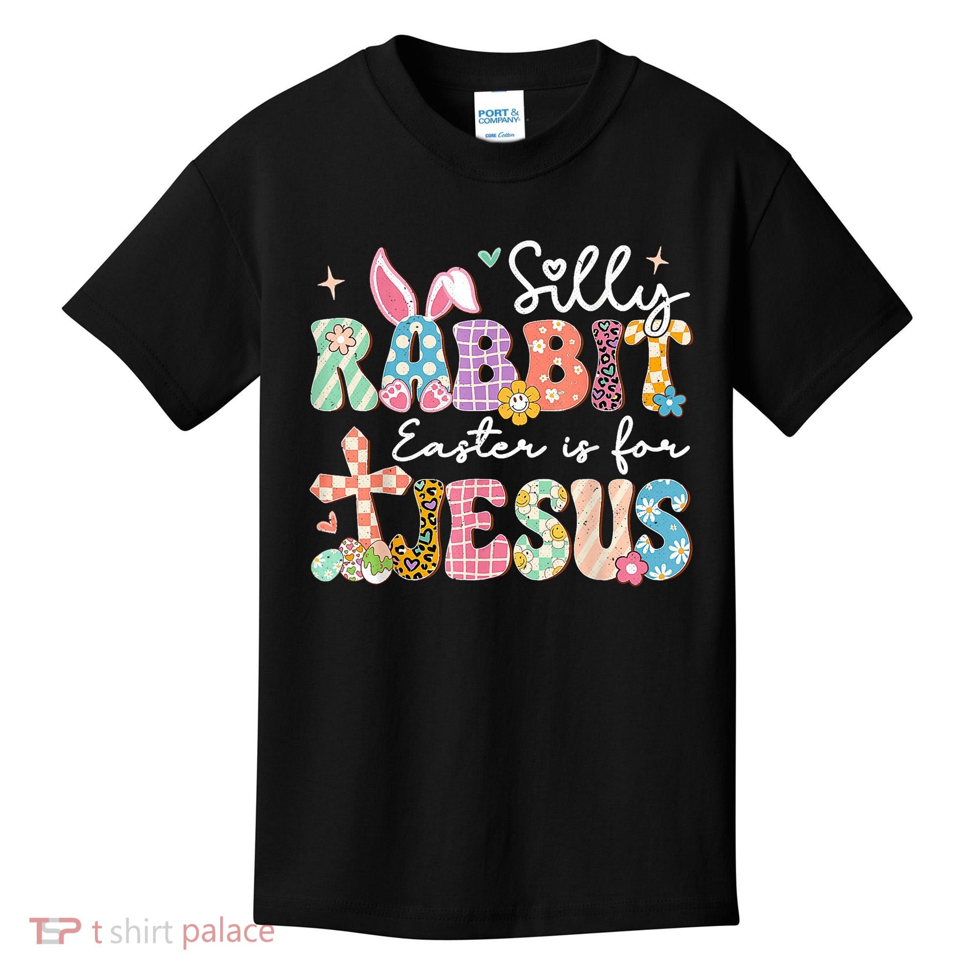 Silly Rabbit Easter Is For Jesus Cute Bunny Christian Faith Kids T-Shirt