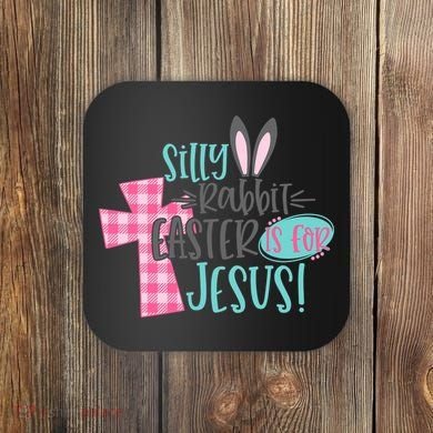 Silly Rabbit Easter Is For Jesus Women Easter Coaster